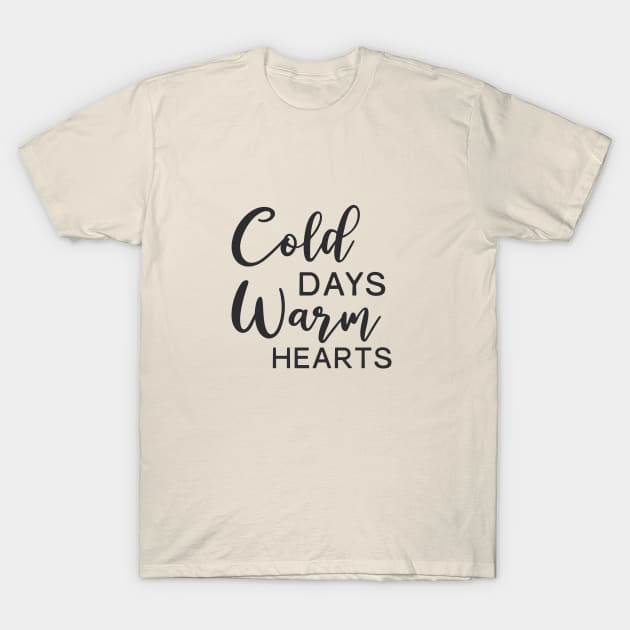 Cold days Warm Hearts T-Shirt by LifeTime Design